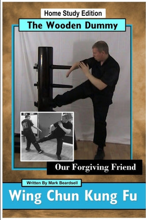 Wing Chun Kung Fu  The Wooden Dummy  Our Forgiving Friend  HSE