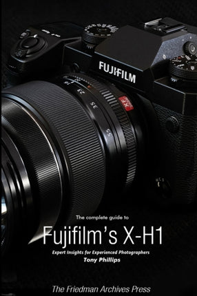 The Complete Guide to Fujifilms XH1 BW Edition