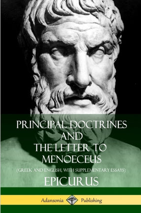 Principal Doctrines and The Letter to Menoeceus Greek and English with Supplementary Essays
