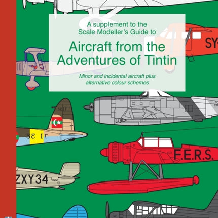 A supplement to the Scale Modellers Guide to Aircraft from the Adventures of Tintin