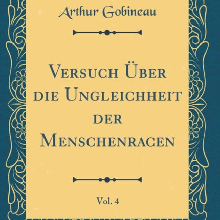 Versuch Über die Ungleichheit der Menschenracen Vol. 4 Classic Reprint