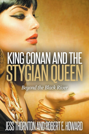 King Conan and the Stygian Queen Beyond the Black River