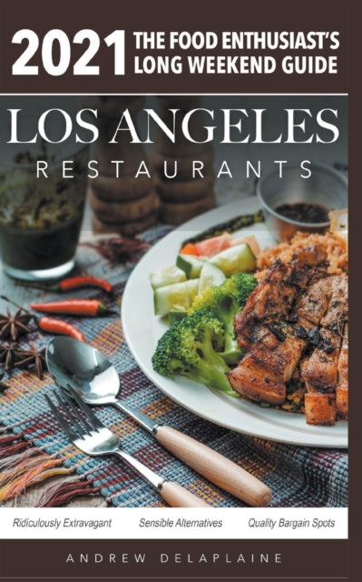 2021 Los Angeles Restaurants  The Food