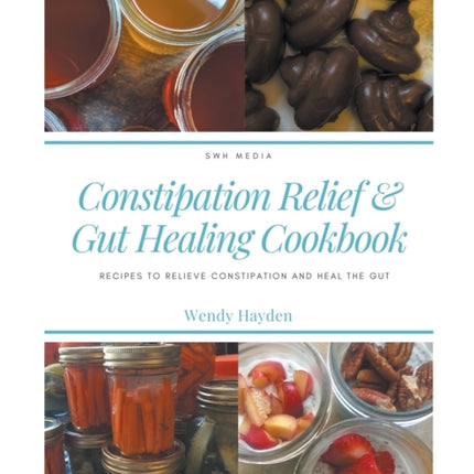Recipes for Constipation Relief and Gut Healing