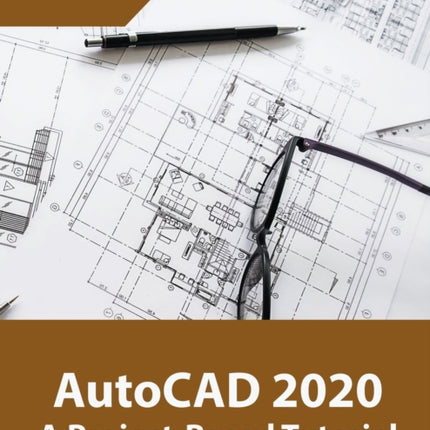 AutoCAD 2020 A ProjectBased Tutorial