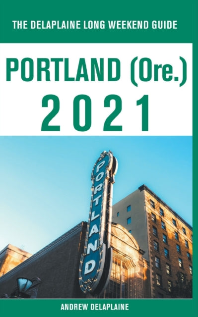 Portland Ore.  The Delaplaine 2021 Long Weekend