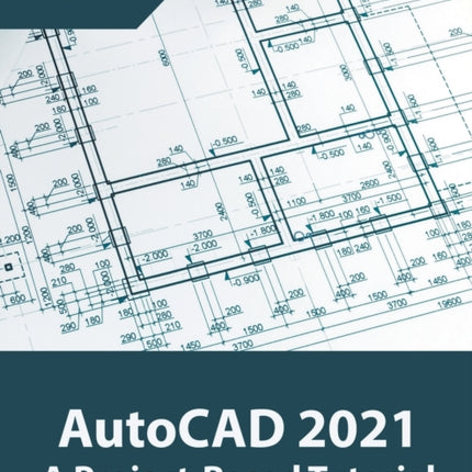 AutoCAD 2021 A Project Based Tutorial