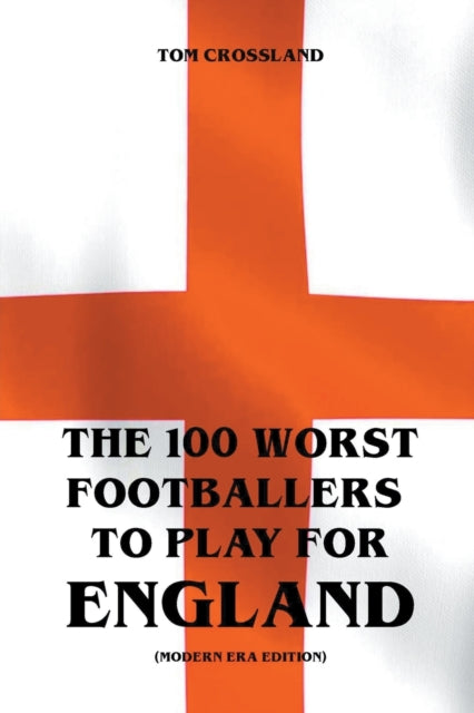 The 100 Worst Footballers To Play For England