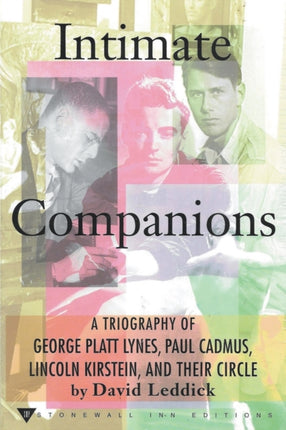Intimate Companions  A Triography of George Platt Lynes Paul Cadmus Lincoln Kirstein and Their Circle