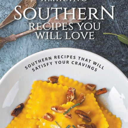 Amazing Southern Recipes You Will Love