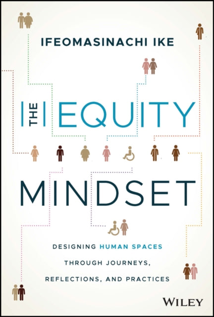 The Equity Mindset: Designing Human Spaces Through Journeys, Reflections and Practices