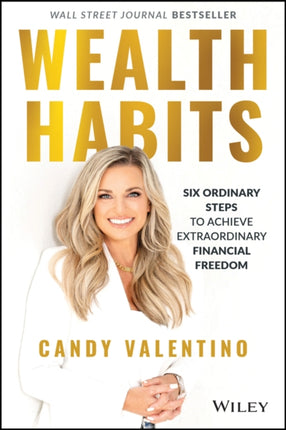 Wealth Habits: Six Ordinary Steps to Achieve Extraordinary Financial Freedom