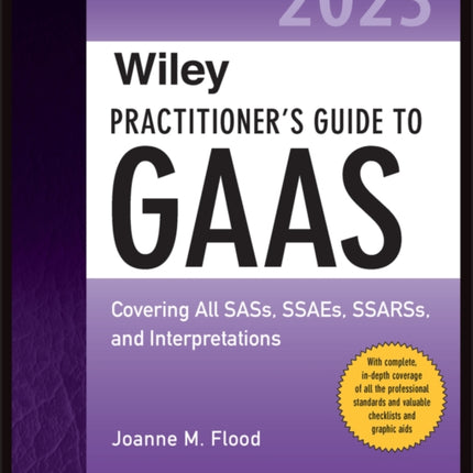 Wiley Practitioner's Guide to GAAS 2023: Covering All SASs, SSAEs, SSARSs, and Interpretations