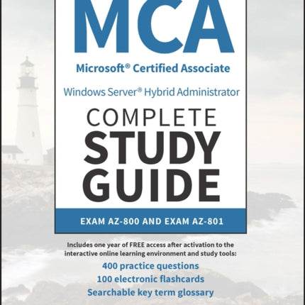 MCA Windows Server Hybrid Administrator Complete Study Guide with 400 Practice Test Questions: Exam AZ-800 and Exam AZ-801