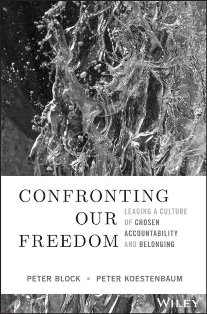 Confronting Our Freedom: Leading a Culture of Chosen Accountability and Belonging