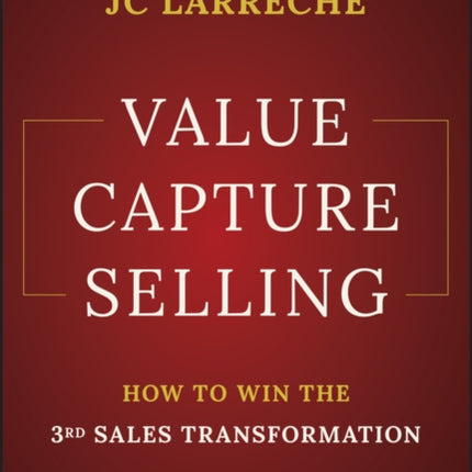 Value Capture Selling: How to Win the 3rd Sales Transformation