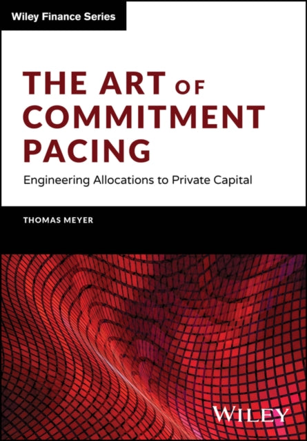 The Art of Commitment Pacing  Engineering Allocations to Private Capital