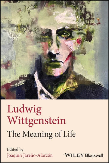 Ludwig Wittgenstein: The Meaning of Life