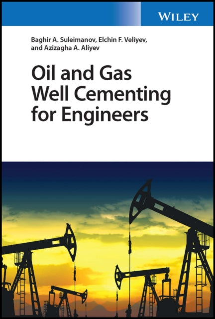 Oil and Gas Well Cementing for Engineers