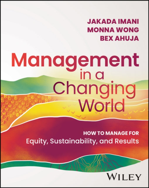 Management In A Changing World: How to Manage for Equity, Sustainability, and Results