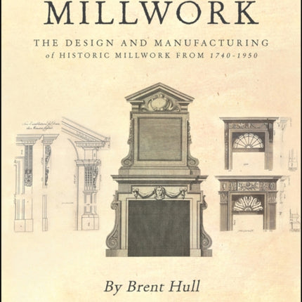 Millwork The Design and Manufacturing of Historic