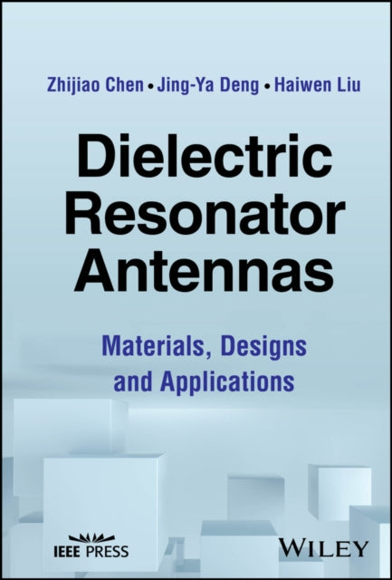 Dielectric Resonator Antennas: Materials, Designs and Applications