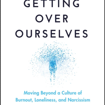 Getting Over Ourselves