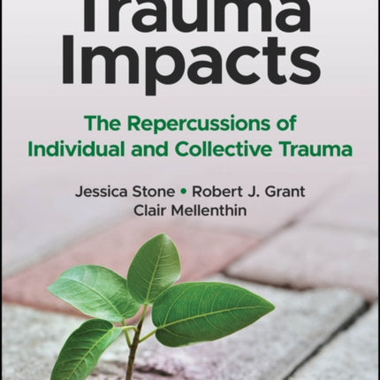 Trauma Impacts  The Repercussions of Individual and Collective Trauma