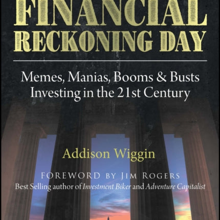 Financial Reckoning Day: Memes, Manias, Booms & Busts ... Investing In the 21st Century