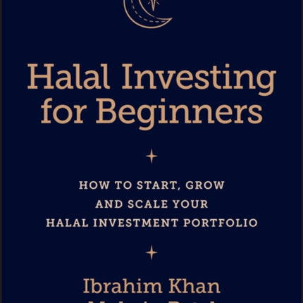 Halal Investing for Beginners: How to Start, Grow and Scale Your Halal Investment Portfolio