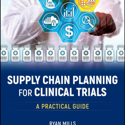 Supply Chain Planning for Clinical Trials  A  Practical Guide