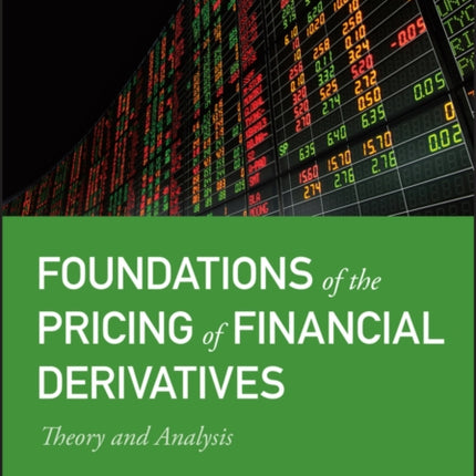 Foundations of the Pricing of Financial Derivatives: Theory and Analysis