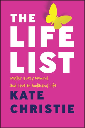 The Life List: The #1 Award Winner: Master Every Moment and Live an Audacious Life