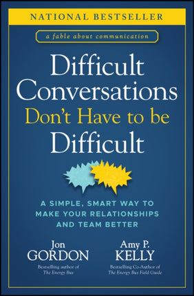 Difficult Conversations Dont Have to Be Difficult   A Simple Smart Way to Make Your Relationships and Team Better