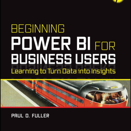 Beginning Power BI for Business Users: Learning to Turn Data into Insights