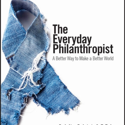 The Everyday Philanthropist: A Better Way to Make A Better World