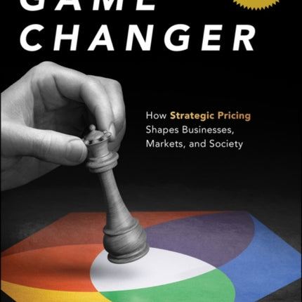 Game Changer: How Strategic Pricing Shapes Businesses, Markets, and Society