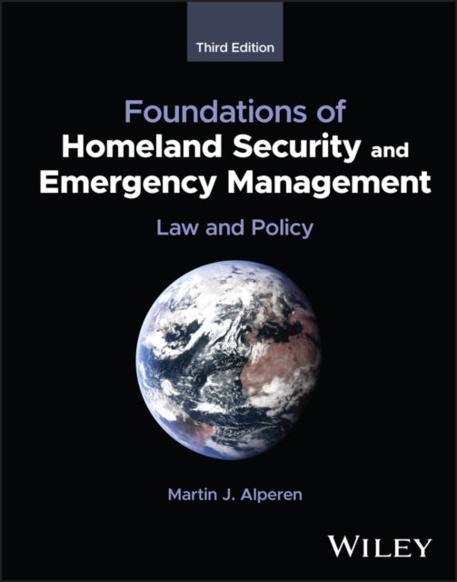 Foundations of Homeland Security and Emergency Man agement Law and Policy Third Edition