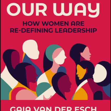 Leading Our Way: How Women are Re-Defining Leadership