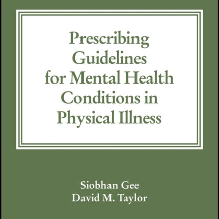 The Maudsley Prescribing Guidelines for Mental Health Conditions in Physical Illness