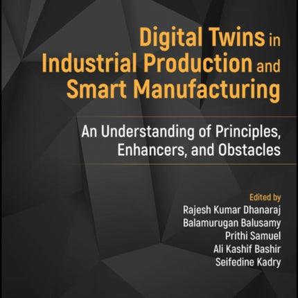 Digital Twins in Industrial Production and Smart Manufacturing  An Understanding of Principles Enhancers and Obstacles