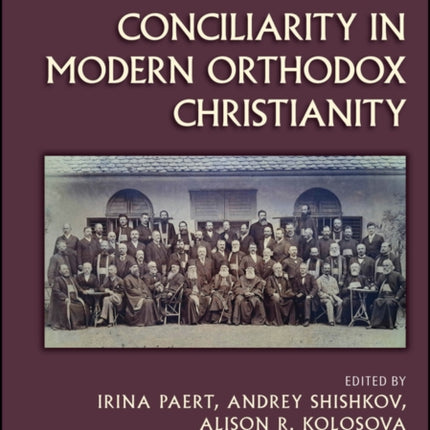 The Wiley Blackwell Companion to Conciliarity in Modern Orthodox Christianity