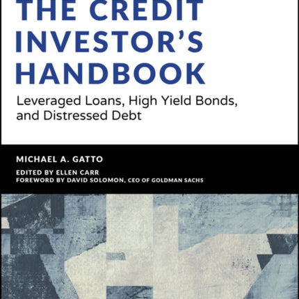 The Credit Investor's Handbook: Leveraged Loans, High Yield Bonds, and Distressed Debt