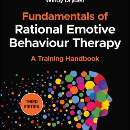 Fundamentals of Rational Emotive Behaviour Therapy: A Training Handbook