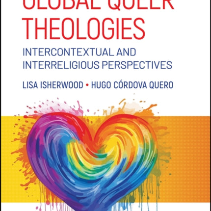 Global Queer Theologies Intercontextual and Inter religious Perspectives