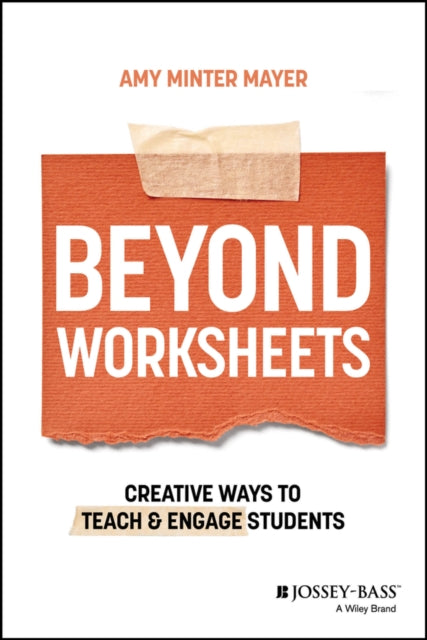 Beyond Worksheets  Creative Ways to Teach and Engage Students