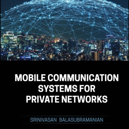 Mobile Communication Systems for Private Networks