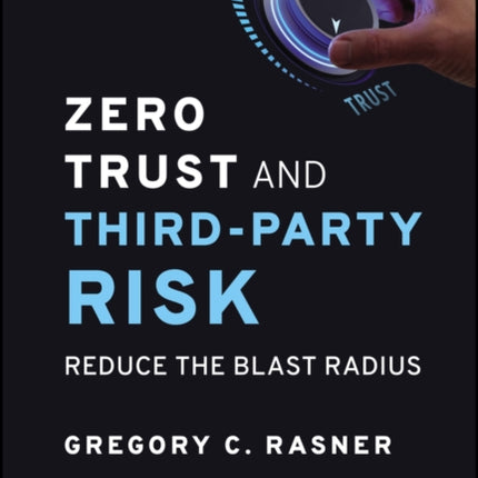 Zero Trust and Third-Party Risk: Reduce the Blast Radius