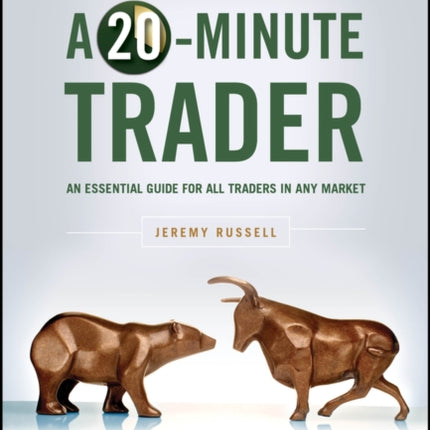 How to Be a 20-Minute Trader: An Essential Guide for All Traders in Any Market