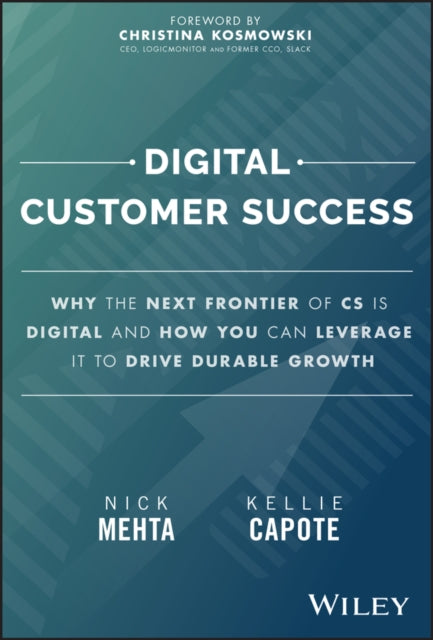 Digital Customer Success  Why the Next Frontier of CS is Digital and How You Can Leverage it to Drive Durable Growth